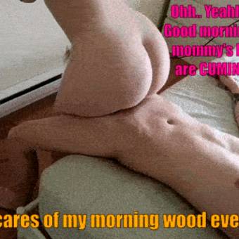 she loves my morning wood